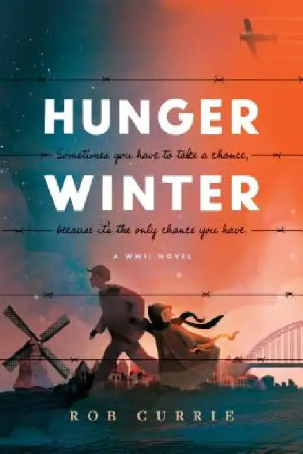 Hunger Winter: A World War II Novel by Rob Currie
