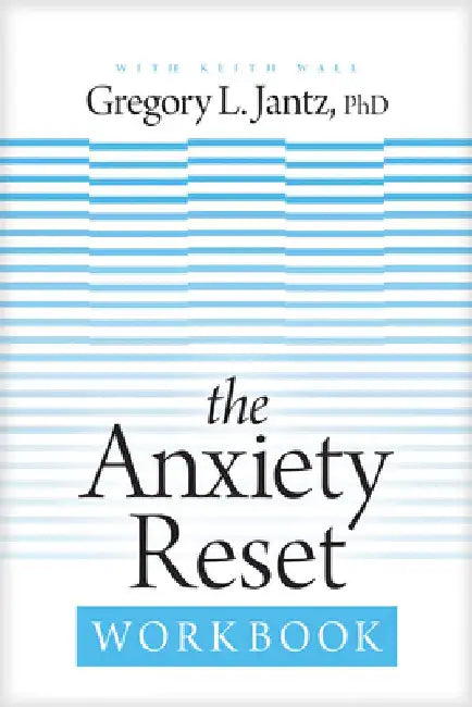 The Anxiety Reset Workbook by Jantz Ph. D. Gregory L.