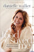 Food Saved Me: My Journey of Finding Health and Hope Through the Power of Food by Danielle Walker