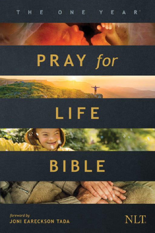 The One Year Pray for Life Bible NLT (Softcover): A Daily Call to Prayer Defending the Dignity of Life by New Living Translation, Tyndale, Joni Eareckson Tada