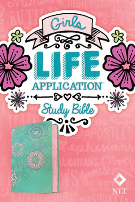 NLT Girls Life Application Study Bible (Leatherlike, Teal/Pink Flowers) by Tyndale
