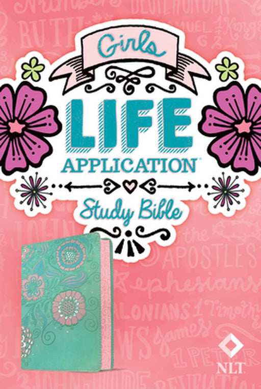 NLT Girls Life Application Study Bible (Leatherlike, Teal/Pink Flowers) by Tyndale