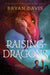 Raising Dragons by Bryan Davis