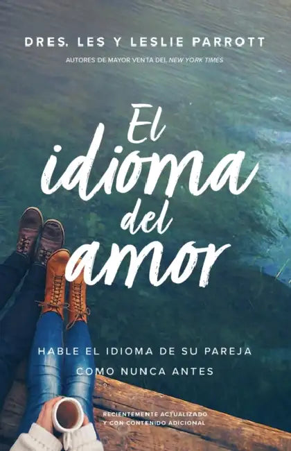 El Idioma del Amor: Hable El Idioma de Su Pareja Como Nunca Antes by Les Parrott, Leslie Parrott