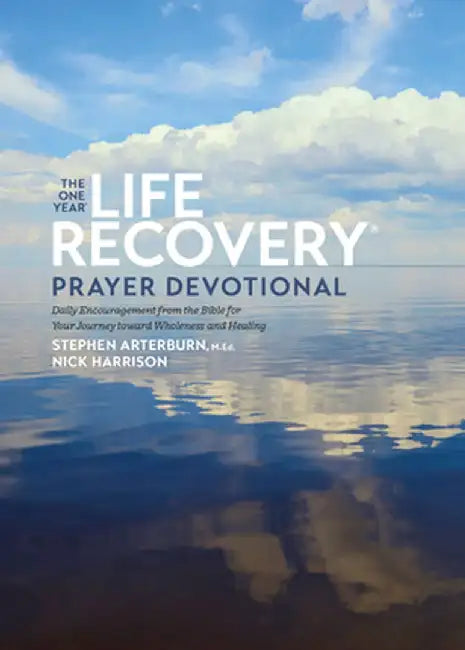 The One Year Life Recovery Prayer Devotional: Daily Encouragement from the Bible for Your Journey Toward Wholeness and Healing by Stephen Arterburn Ed