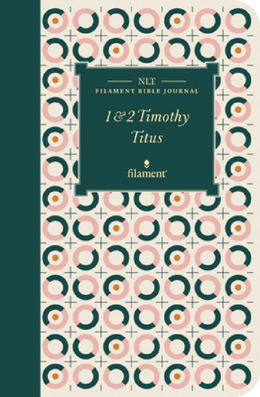 NLT Filament Bible Journal: 1 & 2 Timothy and Titus (Softcover) by New Living Translation, Tyndale