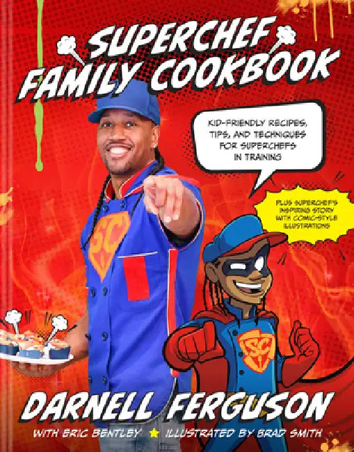 Superchef Family Cookbook by Darnell Superchef Ferguson, Brad Smith, Eric Bentley