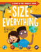 The Size of Everything: Ginormous Galaxies, Itty-Bitty Quarks, and Me by Alyssa Clements