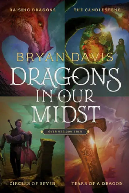 Dragons in Our Midst 4-Book Set: Raising Dragons / The Candlestone / Circles of Seven / Tears of a Dragon by Bryan Davis