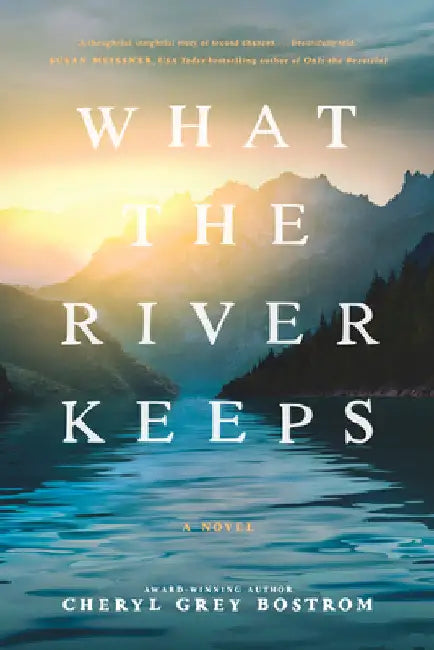 What the River Keeps by Cheryl Grey Bostrom