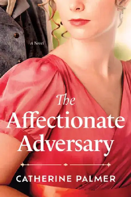 The Affectionate Adversary by Catherine Palmer