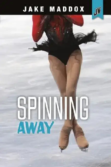 Spinning Away by Jake Maddox