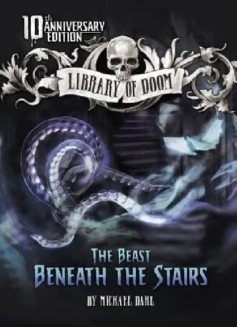 The Beast Beneath the Stairs: 10th Anniversary Edition by Michael Dahl, Patricia Moffett
