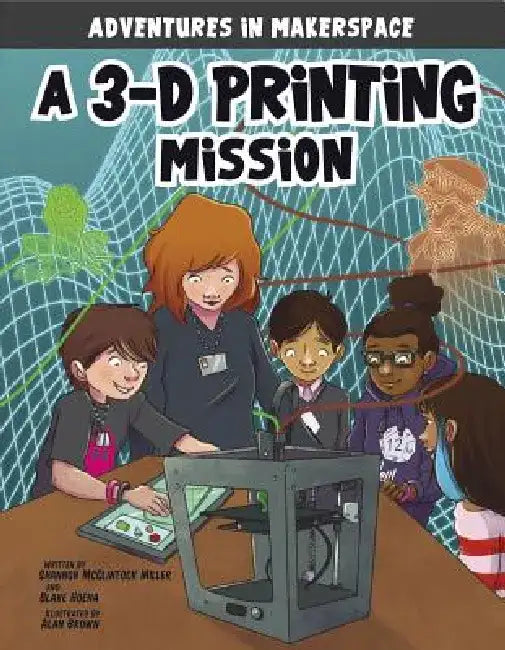 A 3-D Printing Mission by Shannon McClintock Miller
