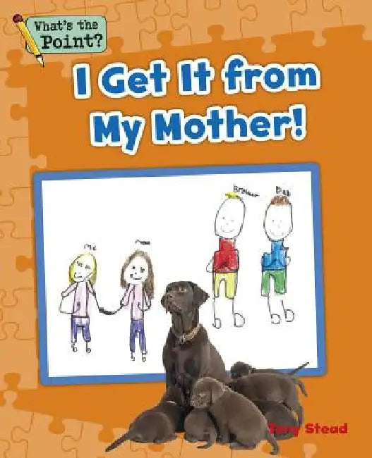 I Get It from My Mother! by Capstone Classroom, Tony Stead