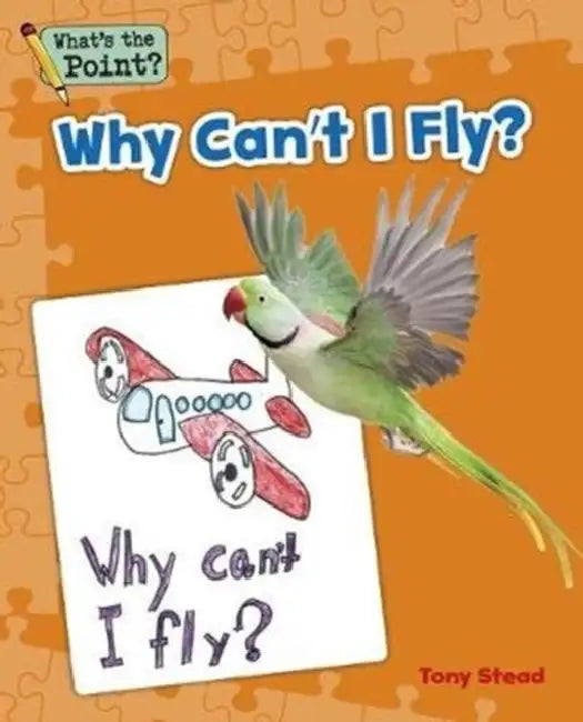 Why Can't I Fly? by Capstone Classroom, Tony Stead