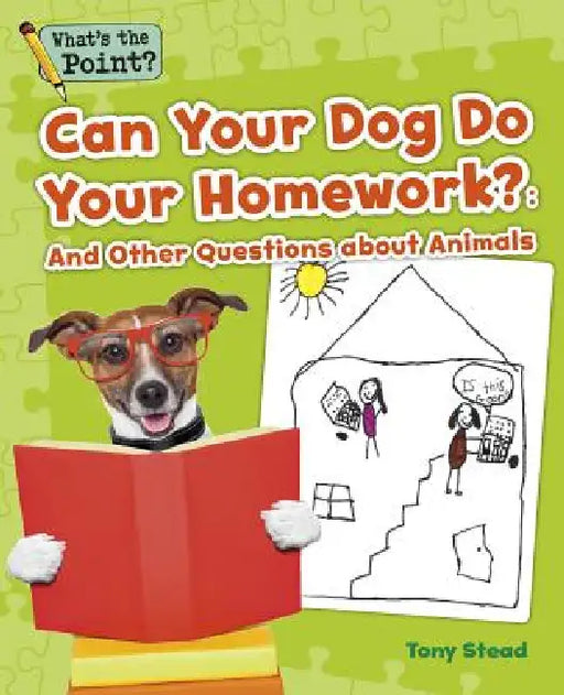 Can Your Dog Do Your Homework?: And Other Questions about Animals by Capstone Classroom, Tony Stead