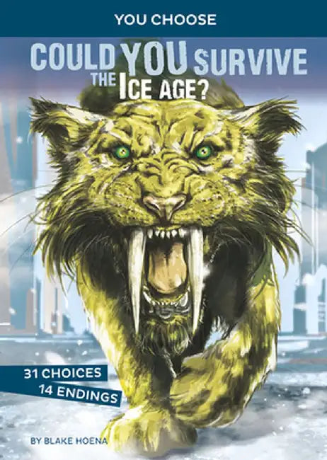Could You Survive the Ice Age?: An Interactive Prehistoric Adventure by Blake Hoena