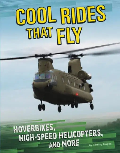 Cool Rides That Fly: Hoverbikes, High-Speed Helicopters, and More by Tammy Gagne