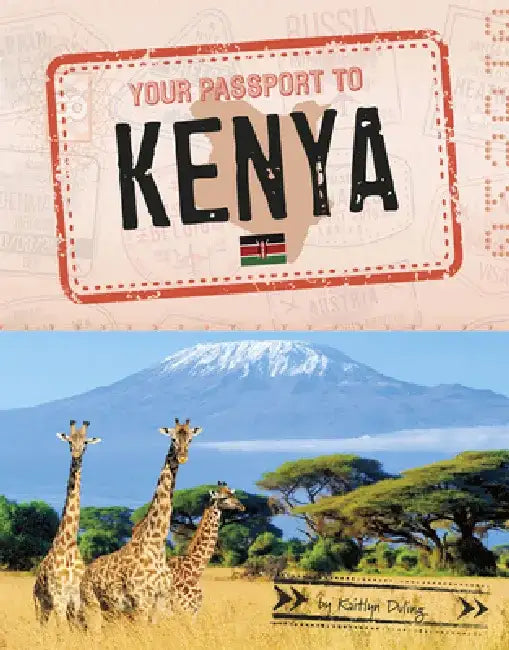 Your Passport to Kenya by Kaitlyn Duling
