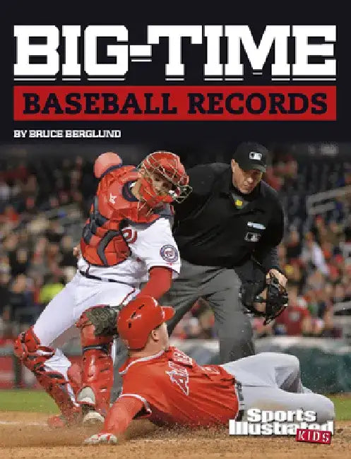 Big-Time Baseball Records by Bruce Berglund