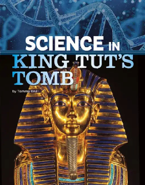 Science in King Tut's Tomb by Tammy Enz