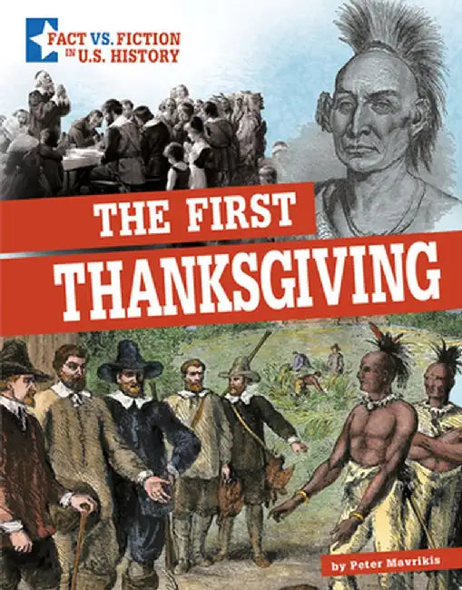 The First Thanksgiving: Separating Fact from Fiction by Peter Mavrikis