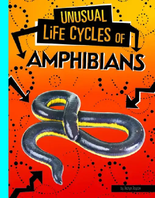 Unusual Life Cycles of Amphibians by Jaclyn Jaycox