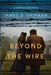 Beyond the Wire by James D. Shipman