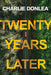 Twenty Years Later by Charlie Donlea