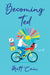 Becoming Ted by Matt Cain