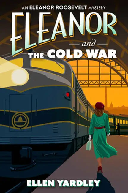 Eleanor and the Cold War by Ellen Yardley