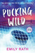 Pucking Wild: A Reverse Age Gap Hockey Romance by Emily Rath