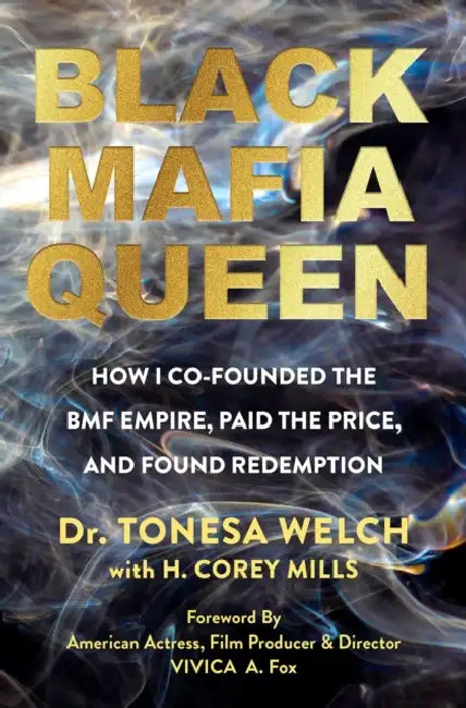 Black Mafia Queen: The Woman Behind the Bmf Empire by Tonesa Welch, H. Corey Mills