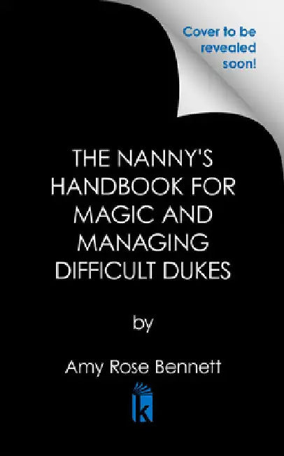 The Nanny's Handbook to Magic and Managing Difficult Dukes by Bennett, Amy Rose