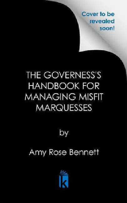 The Governess's Guide to Spells and Managing Misfit Marquesses by Amy Rose Bennett