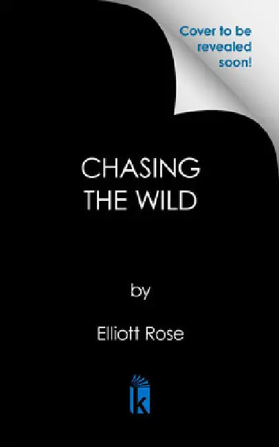 Chasing the Wild: Deluxe Limited Edition by Elliott Rose