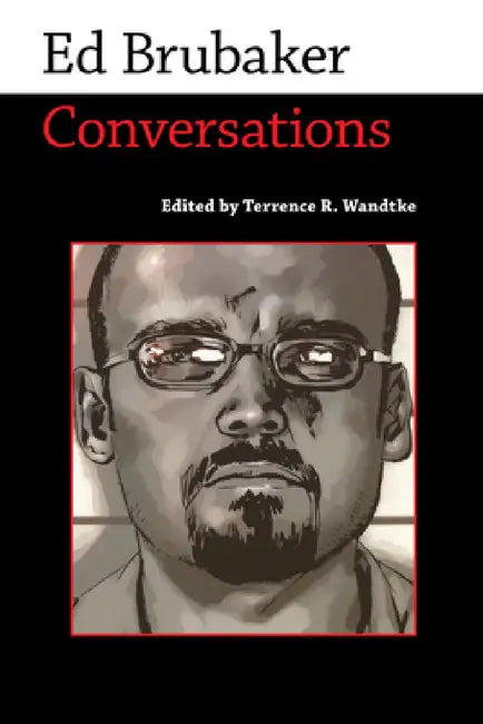 Ed Brubaker: Conversations by Ed Brubaker, Terrence R. Wandtke
