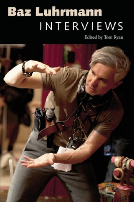 Baz Luhrmann: Interviews by Tom Ryan