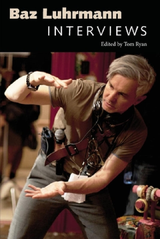 Baz Luhrmann: Interviews by Tom Ryan