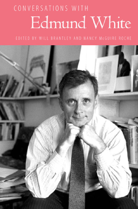 Conversations with Edmund White by Will Brantley, Nancy McGuire Roche