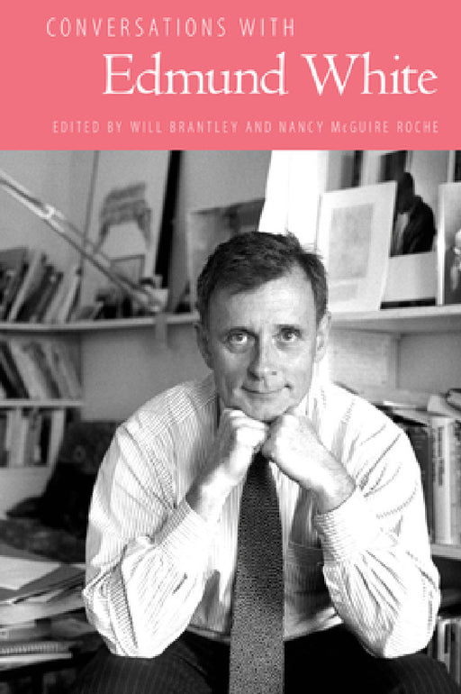 Conversations with Edmund White by Will Brantley, Nancy McGuire Roche