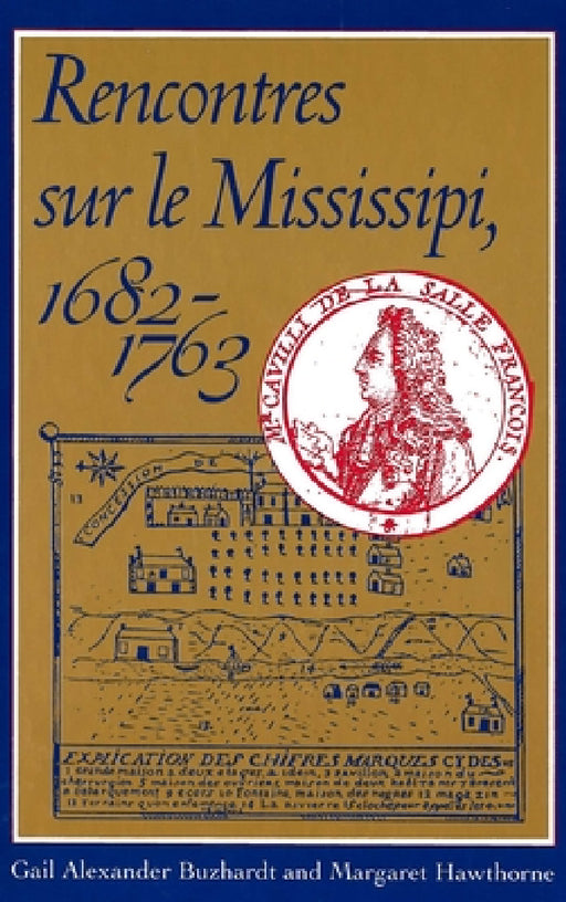 Rencontres Sur Le Mississipi, 1682-1763 by Gail Alexander Buzhardt, Margaret Hawthorne