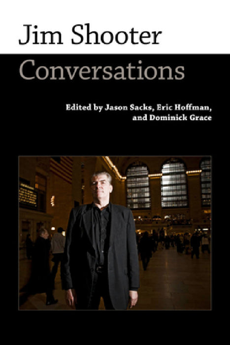 Jim Shooter: Conversations by Jason Sacks, Eric Hoffman, Dominick Grace