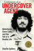 Confessions of an Undercover Agent: Adventures, Close Calls, and the Toll of a Double Life by Charlie Spillers
