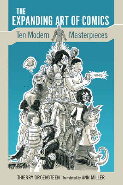 Expanding Art of Comics: Ten Modern Masterpieces by Thierry Groensteen, Ann Miller