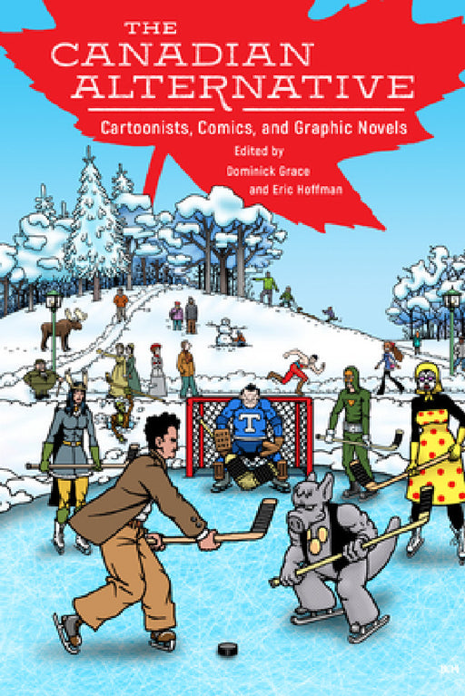 Canadian Alternative: Cartoonists, Comics, and Graphic Novels by Eric Hoffman