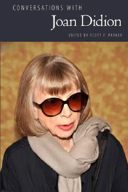 Conversations with Joan Didion by Scott F. Parker