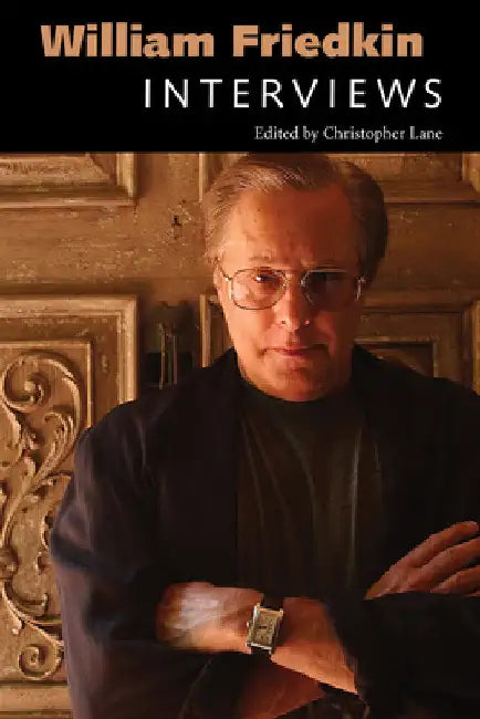William Friedkin: Interviews by Christopher Lane
