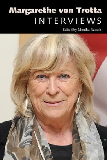 Margarethe von Trotta: Interviews by Monika Raesch